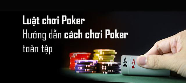 Hướng dẫn cách chơi Poker: Luật chơi và các vòng đặt cược